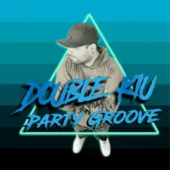 Party Groove - Single by Double Kiu album reviews, ratings, credits