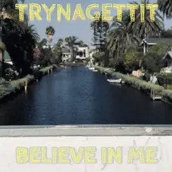 Believe in Me - Single by TRYNAGETTIT album reviews, ratings, credits