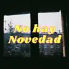No Hay Novedad - Single album lyrics, reviews, download