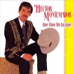 Que Dios Me Juzgué by Hector Montemayor album reviews, ratings, credits