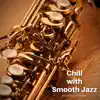 Chill with Smooth Jazz album lyrics, reviews, download
