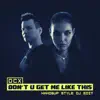 Don't U Get Me Like This (Handsup Style DJ Edit) song lyrics