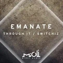 Through It / Switchiz - Single by Emanate album reviews, ratings, credits
