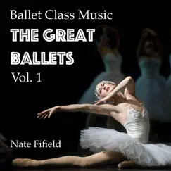 Ballet Class Music: The Great Ballets, Vol. 1 by Nate Fifield album reviews, ratings, credits