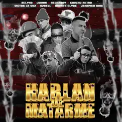 Hablan de Matarme (feat. Luxian, Hecnaboy, Chuchu Retro, Victor La Voz, Uzbell, Andres Clyde & jeanpier king) Song Lyrics