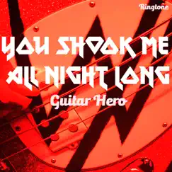 You Shook Me All Night Long (Ringtone Tribute to AC/DC) - Single by Guitar Hero album reviews, ratings, credits