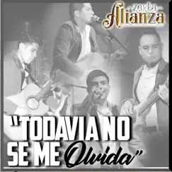 Todavía No Se Me Olvida - Single by Zexta Alianza album reviews, ratings, credits