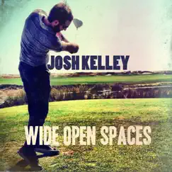 Wide Open Spaces - Single by Josh Kelley album reviews, ratings, credits