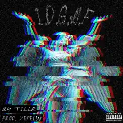 I.D.G.A.F - Single by TILLR album reviews, ratings, credits