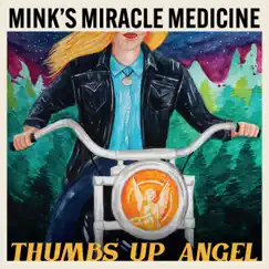 Thumbs up Angel by Mink's Miracle Medicine album reviews, ratings, credits