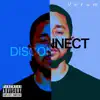 Disconnect - Single album lyrics, reviews, download