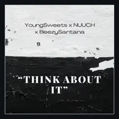 Think about it (feat. BeezySantana) - Single by YoungSweets album reviews, ratings, credits