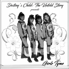 Destiny's Child: The Untold Story Presents Girls Tyme by Destiny's Child album reviews, ratings, credits