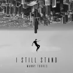 I Still Stand - Single by Manny Torres album reviews, ratings, credits