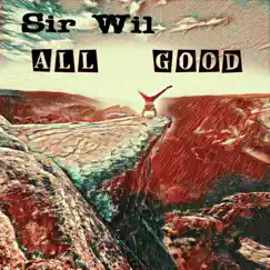 All Good - Single by Sir Wil album reviews, ratings, credits