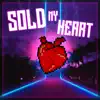 Sold My Heart - Single album lyrics, reviews, download