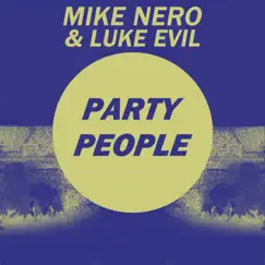 Party People (Nuk3Dom Remixes) - Single by Mike Nero & Luke Evil album reviews, ratings, credits