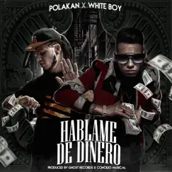 Háblame de Dinero - Single by Polakan & White Boy album reviews, ratings, credits
