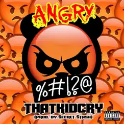 Angry - Single by ThatKidCry album reviews, ratings, credits