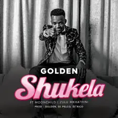 Shukela (feat. Moonchild) - Single by Golden album reviews, ratings, credits