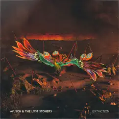Extinction - Single by Ayusch & The Lost Stoners album reviews, ratings, credits