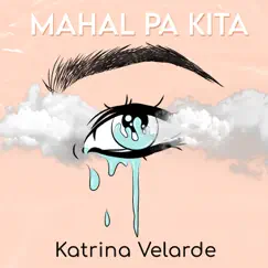Mahal Pa Kita - Single by Katrina Velarde album reviews, ratings, credits