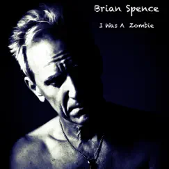 I Was a Zombie - Single by Brian Spence album reviews, ratings, credits