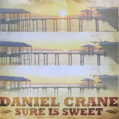 Sure Is Sweet by Daniel Crane album reviews, ratings, credits