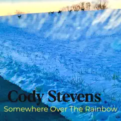 Somewhere Over the Rainbow - Single by Cody Stevens album reviews, ratings, credits