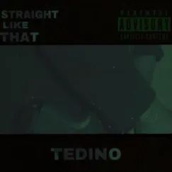 Straight Like That - Single by Tedino album reviews, ratings, credits