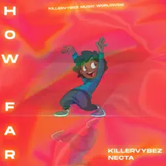 How Far (feat. Necta) - Single by Killervybez album reviews, ratings, credits