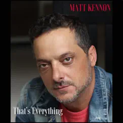 That's Everything - Single by Matt Kennon album reviews, ratings, credits