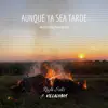 Aunque Ya Sea Tarde (Acústica Norteña) - Single album lyrics, reviews, download