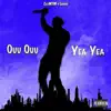 Ouu Ouu Yea Yea (feat. Layyed) - Single album lyrics, reviews, download