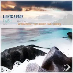 I Wish: Remixes, Pt. 1 - EP by Lights & Fade album reviews, ratings, credits