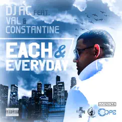 Each & Everyday (feat. Val & Constantine) - Single by DJ AC album reviews, ratings, credits