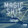 Magic Shit - Single (feat. NoHesi & T.Free) - Single album lyrics, reviews, download