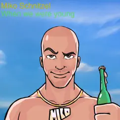 When We Were Young - Single by Miko Schnitzel album reviews, ratings, credits