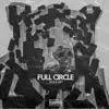 Full Circle - EP album lyrics, reviews, download