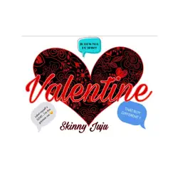 Valentine - Single by Skinny Juju album reviews, ratings, credits