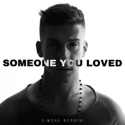 Someone You Loved - Single by Simone Bernini album reviews, ratings, credits