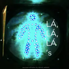 Lá, Lá, Lá s - Single by Secos & Molhados & Daniel Iasbeck album reviews, ratings, credits