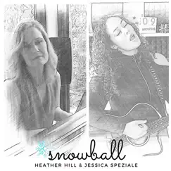 Snowball - Single by Jessica Speziale & Heather Hill album reviews, ratings, credits
