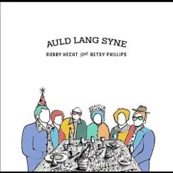 Auld Lang Syne - Single by Betsy Phillips & Robby Hecht album reviews, ratings, credits