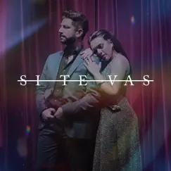 Si Te Vas - Single by Angela Leiva & Maxi Pardo album reviews, ratings, credits