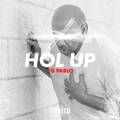 Hol Up - Single by YG Pablo album reviews, ratings, credits