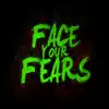 Face Your Fears - Single album lyrics, reviews, download