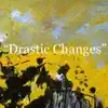 Drastic Changes - Single album lyrics, reviews, download