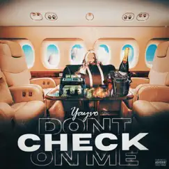 Don't Check on Me - Single by Yayvo album reviews, ratings, credits