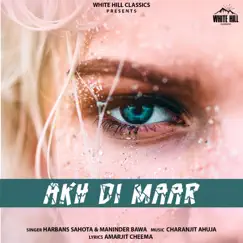 Akh Di Maar - Single by Harbans Sahota & Maninder Bawa album reviews, ratings, credits